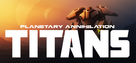 横扫千星 / Planetary Annihilation: TITANS 更新v2024.04.24