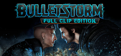 子弹风暴：完全版 / Bulletstorm Full Clip Edition