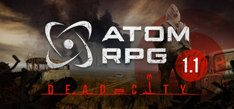 核爆RPG:末日余生 / ATOM RPG: Post-apocalyptic indie game 更新v1.19