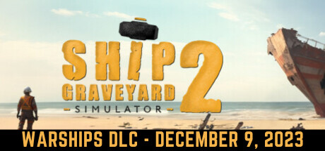 船舶墓地模拟器2 / Ship Graveyard Simulator 2 更新Build.13101318