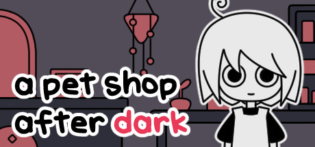 天黑之后的宠物 / 黑暗之后的宠物店 / a pet shop after dark