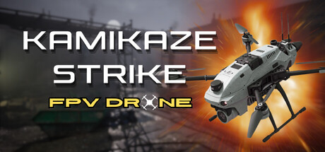 神风敢死队:FPV 无人机 / Kamikaze Strike FPV Drone