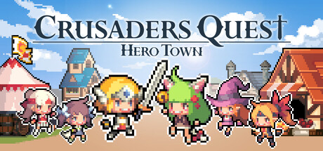 克鲁赛德战记 : 英雄之城 / Crusaders Quest : Hero Town